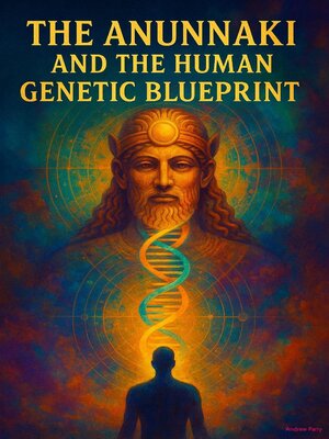 cover image of The Anunnaki and the Human Genetic Blueprint
